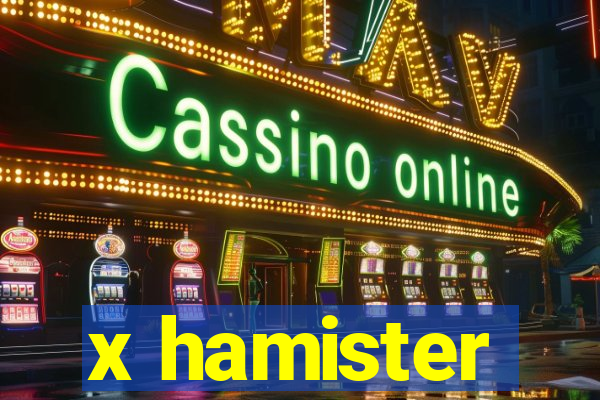 x hamister
